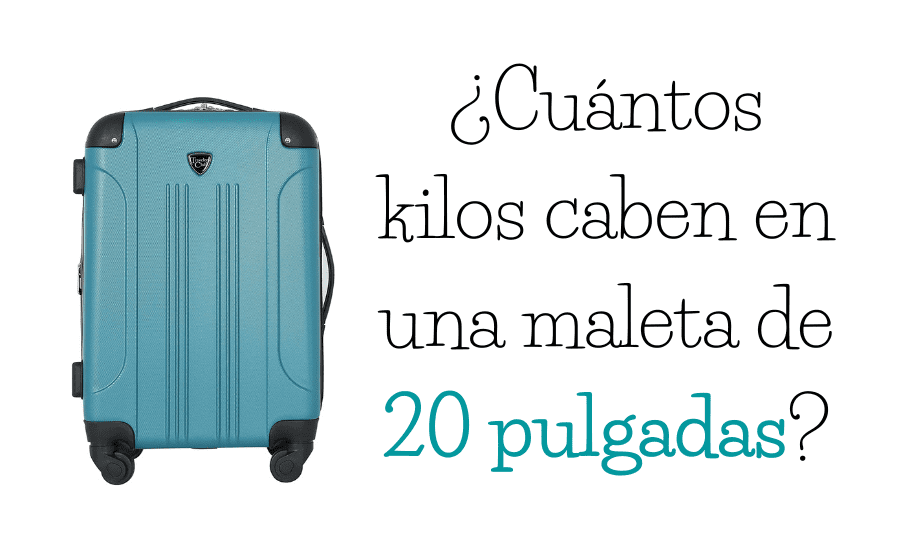 cuantos kilos caben en una maleta de 20 pulgadas